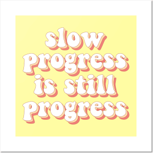 Slow Progress Is Still Progress Posters and Art